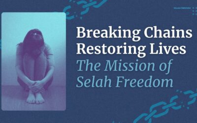 Breaking Chains, Restoring Lives: The Mission of Selah Freedom