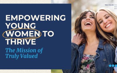 Empowering Young Women to Thrive: The Mission of Truly Valued